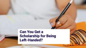 how-to-get-a-scholarship-for-being-left-handed-in-2025